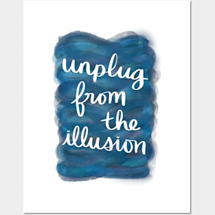 Unplug from the Illusion Posters and Art